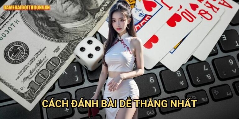 Cách đánh bài dễ thắng nhất gamebaidoithuong xn - Chiến lược pro hiệu quả 3 Cách đánh bài dễ thắng nhất gamebaidoithuong xn - Chiến lược pro hiệu quả