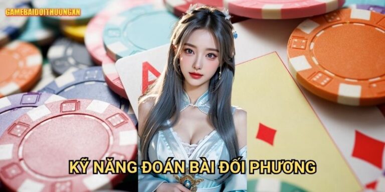 Kỹ Năng Đoán Bài Đối Phương Game Bài Đổi Thưởng Xn: Mở Khóa Chiến Thắng 6 Kỹ Năng Đoán Bài Đối Phương Game Bài Đổi Thưởng Xn: Mở Khóa Chiến Thắng