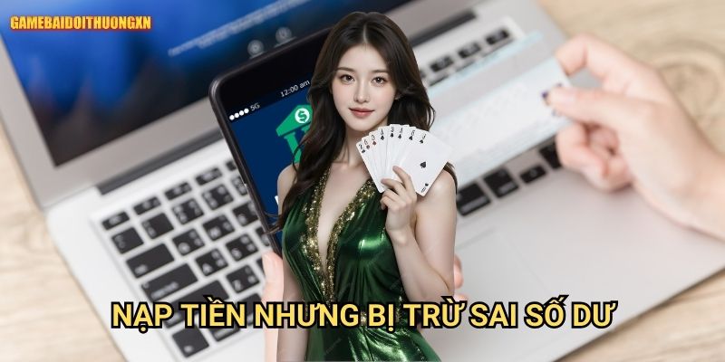 Top 10+ Cổng Game Bài Đổi Thưởng Nhất 2025 (game bài, nổ hũ, tài xỉu) 19 Nạp tiền nhưng bị trừ sai số dư gamebaidoithuong xn - Xử lý nhanh chóng