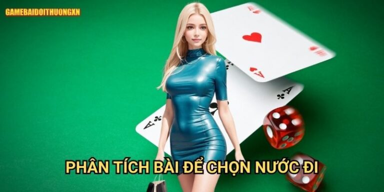 Phân tích bài để chọn nước đi: Quyết định thông minh tại Game bài đổi thưởng xn 7 Phân tích bài để chọn nước đi: Quyết định thông minh tại Game bài đổi thưởng xn